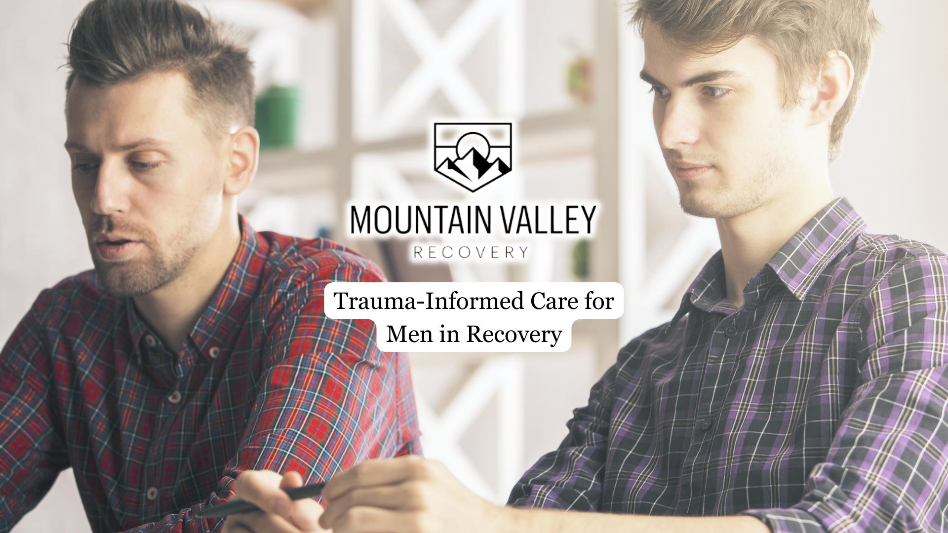 Trauma-Informed Care for Men in Recovery