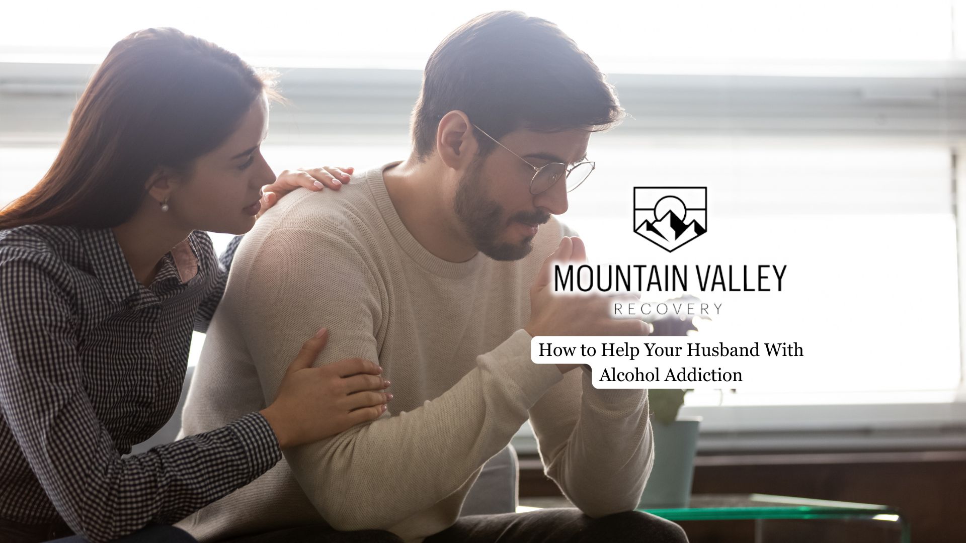 How to Help Your Husband With Alcohol Addiction