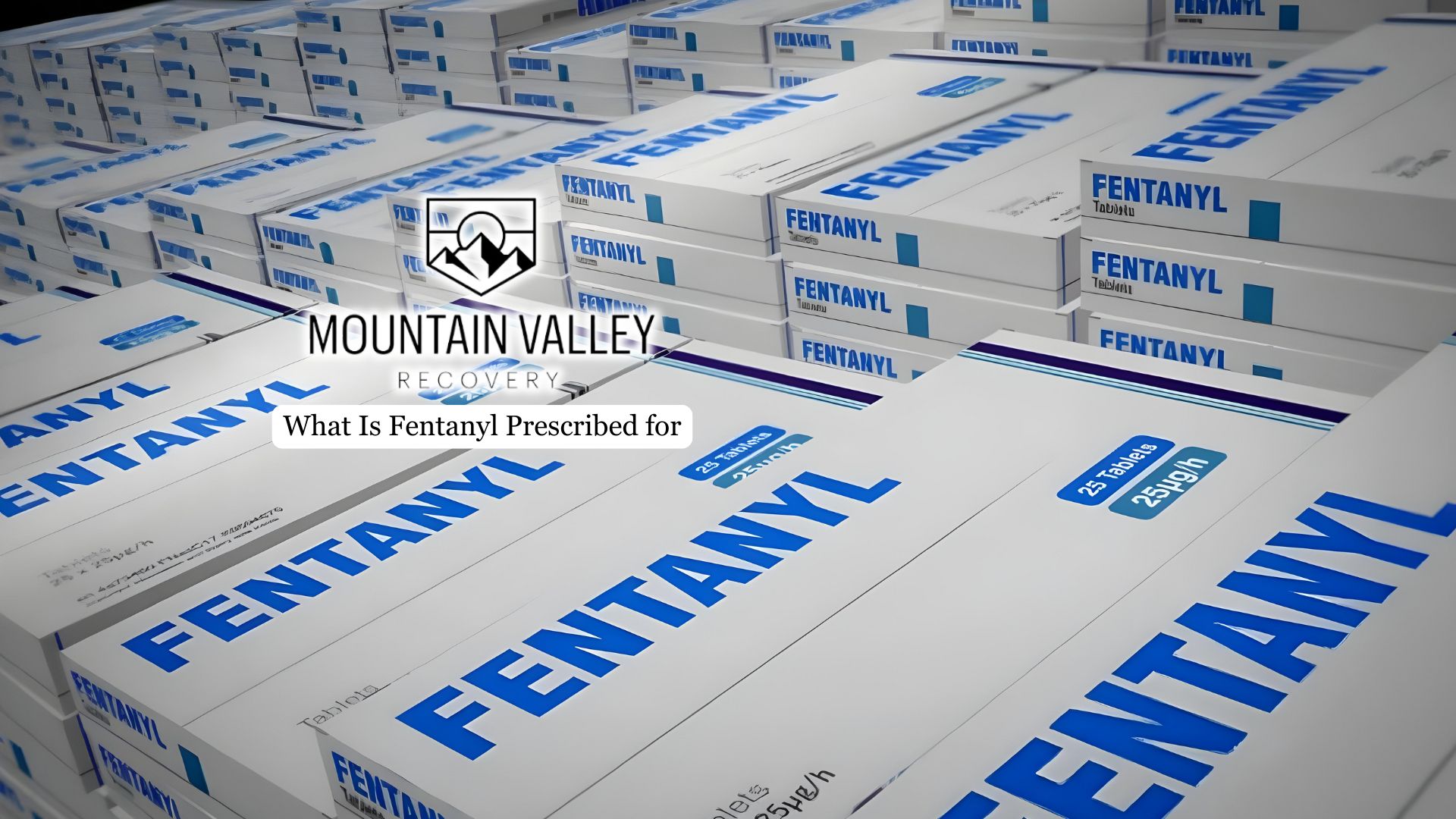 What Is Fentanyl Prescribed for