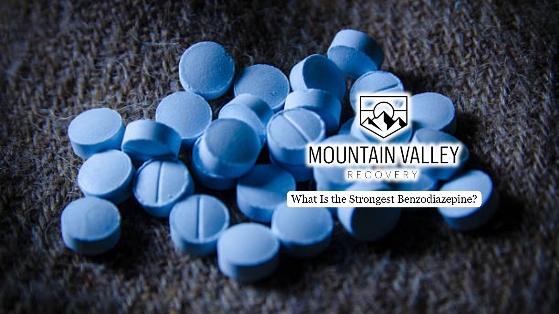 What Is the Strongest Benzodiazepine