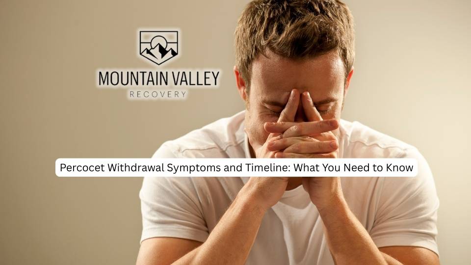 Percocet Withdrawal Symptoms and Timeline What You Need to Know.